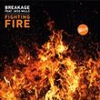 Breakage - Fighting Fire